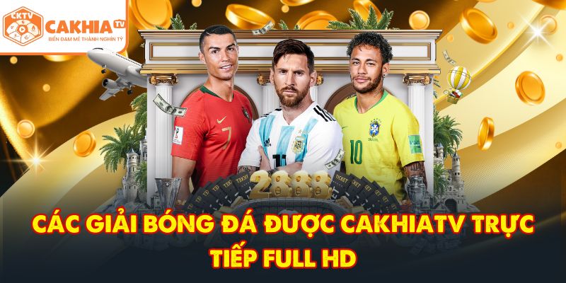CakhiaTV – Trực tiếp bóng đá đỉnh cao phát World Cup 07/2026 4 Các giải bóng đá được CakhiaTV trực tiếp full HD